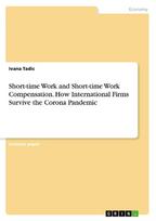 Short-time Work and Short-time Work Compensation. How International Firms Survive the Corona Pandemic