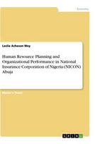 Human Resource Planning and Organizational Performance in National Insurance Corporation of Nigeria (NICON) Abuja