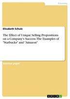 The Effect of Unique Selling Propositions on a Company's Success. The Examples of "Starbucks" and "Amazon"