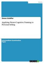 Applying Neuro-Cognitive Framing to Personal Selling