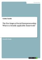The Five Stages of Social Entrepreneurship. What is a broadly applicable framework?