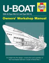 U-Boat Owners Workshop Manual: An insight into the design, construction and operation of the feared World War 2 German Type VIIC U-boat.