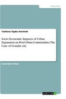 Socio Economic Impacts of Urban Expansion on Peri-Urban Communities. The Case of Gondar city