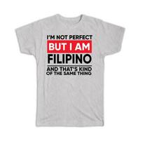 Gift T-Shirt : I am Not Perfect Filipino Philippines Funny Expat Country 3XL