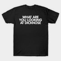 Men Black Print T-shirt What Are You Looking At Dicknose No-Cut Heat Transfer Print Cotton Tshirt M