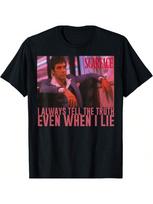 Scarfaces I Always Tell The Truth Even When I Lie T-Shirt S
