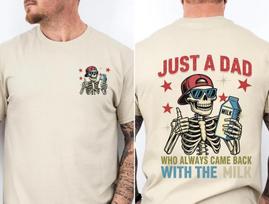 Just A Dad Who Always Came Back With The Milk Funny Dad T-Shirt XXXL
