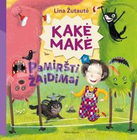 Kakė Makė ir pamiršti žaidimai - Lina Žutautė