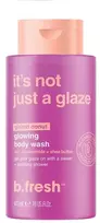 b.fresh It's Not Just A Glaze Glowing Kūno prausiklis kūno prausiklis su niacinamidu, 473 ml