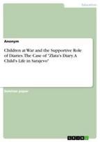 Children at War and the Supportive Role of Diaries. The Case of "Zlata's Diary. A Child's Life in Sarajevo"