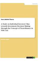 A Study on Individual Investors' Bias towards Investment Decision Making through the Concept of Neurofinance in NSIC Ltd.