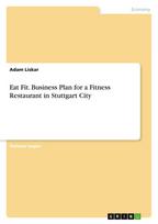 Eat Fit. Business Plan for a Fitness Restaurant in Stuttgart City