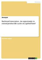 Backward innovation - An opportunity to extend product life cycles on a global basis?