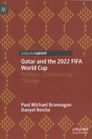 Qatar and the 2022 FIFA World Cup: Politics, Controversy, Change 1st ed. 2022