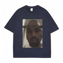 Kanye West Funny Meme T Shirt Does It Look Like I'm Laughing Humor Short Sleeve Vintage Oversized Cotton Tees Streetwear Unisex S