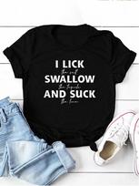 Lick Swallow and Suck Letter Print WoUnisex T Shirt Short Sleeve O Neck Loose WoUnisex Tshirt Ladies Tee Shirt Tops Camisetas Mujer S įvairiaspalvis
