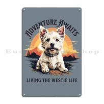 Living The Westie Life Adventure Awaits Metal Plaque Poster Funny Cinema Vintage Personalized Designer Tin Sign Poster 20x30cm（7.8x11.8inch）