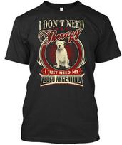 Dogo Argentino And Tees I Dont Need Therapy Just My T-Shirt Made In USA S To 5XL Unisex T-Shirt XL brown