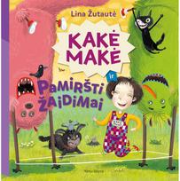 Kakė Makė ir pamiršti žaidimai - Lina Žutautė