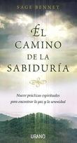Camino de la Sabiduria: Nueve Practicas Espirituales Para Encontrar la Paz y la Serenidad