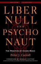 Liber Null & Psychonaut: The Practice of Chaos Magic (Revised and Expanded Edition)