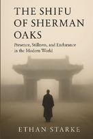 The Shifu of Sherman Oaks: Presence, Stillness, and Endurance in the Modern World