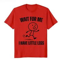 Wait for Me I Have Little Legs Funny Running Meme Tshirt For Men Women  T Shirts Short Sleeve Tops P721 S