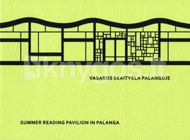 Vasaros skaitykla Palangoje. Summer Reading Pavilion in Palanga - Marija Drėmaitė, Ramunė Žalimaitė