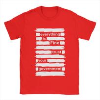 Everything Is Fine Trust Your GovernUnisext TShirt Summer  Harajuku T Shirts Unisex Pure Cotton Comfortable Oversized Top Tees Tops S