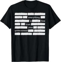 Everything Is Fine Trust Your Government T-Shirt 3XL