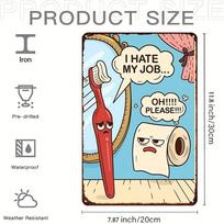 Funny I Hate My Job Oh Please Metal Wall Sign  x Inches Cartoon Toothbrush  Toilet Paper Art Humor Decor 20x30cm（7.8x11.8inch）