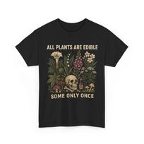 All Plants are Edible Some Only Once Funny Gardener Shirt XXL gray
