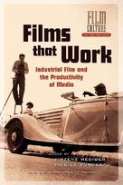 Films that Work. Industrial Film and the Productivity of Media