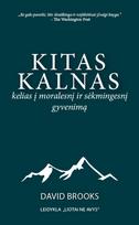 Kitas kalnas. Kelias į moralesnį ir sėkmingesnį gyvenimą (knyga su defektais) - David Brooks