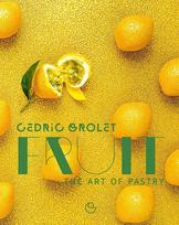 Fruit: The Art of Pastry: A Cookbook from the World's Best Pastry Chef