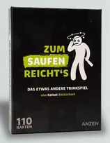 ANZEN ZUM SAUFEN REICHTS Drinking Game