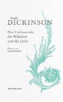 Emily Dickinson: Gedichte. Das Umfassende, die Wahrheit und die Liebe