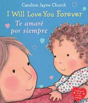 I Will Love You Forever / Te Amaré Por Siempre (Scholastic Bilingual)