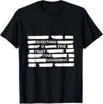 Everything Is Fine Trust Your Government for Men Women 100% Cotton T-shirt Mens Tees Top S įvairiaspalvis