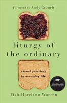Liturgy of the Ordinary - Sacred Practices in Everyday Life: Sacred Practices in Everyday Life