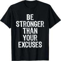 Be Stronger Than Your Excuses Gym Motivational Gift T-Shirt S juoda