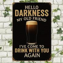 Hisun Tin Sign Hello Darkness My Old Friend Beer Sign  xcm Humorous Metal Decor for Bar  Man Cave gryna
