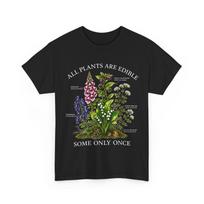 All Plants are Edible Some Only Once Funny Botanical Design T-Shirt 4XL black
