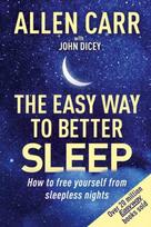 Allen Carrs Easy Way to Better Sleep: How to Free Yourself from Sleepless Nights