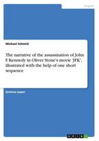 The narrative of the assassination of John F. Kennedy in Oliver Stone's movie 'JFK', illustrated with the help of one short sequence