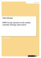 BMW Group operates in the market Australia. Strategic plan report