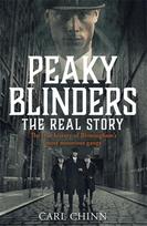 Peaky Blinders - The Real Story of Birmingham's most notorious gangs: The true story behind the hit series and new Netflix film