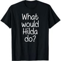 What Would Hilda Do Funny Personalized Name Women Gift Idea T-Shirt AT1 Mens Womens Tank Top Sweatshirt Hoodie Black S juoda