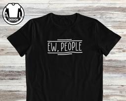 Ew People T-Shirt and kids T-Shirt: Sarcastic Introvert Anti-Social Tee S
