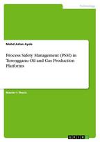 Process Safety Management (PSM) in Terengganu Oil and Gas Production Platforms